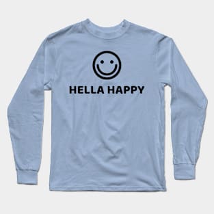 HELLA HAPPY Long Sleeve T-Shirt